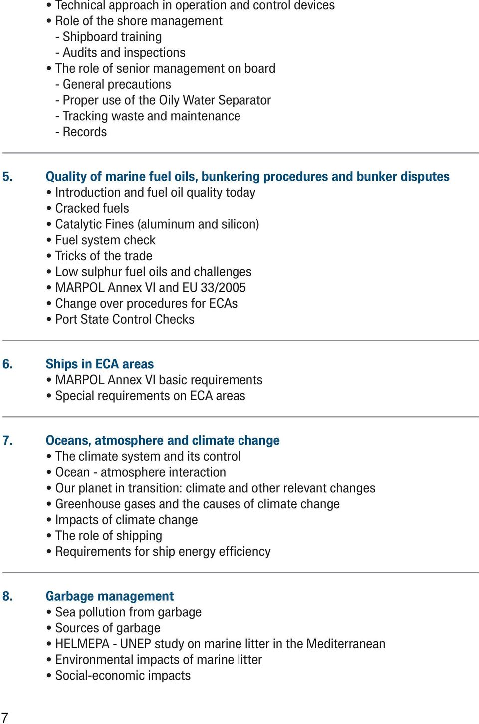 Quality of marine fuel oils, bunkering procedures and bunker disputes Introduction and fuel oil quality today Cracked fuels Catalytic Fines (aluminum and silicon) Fuel system check Tricks of the