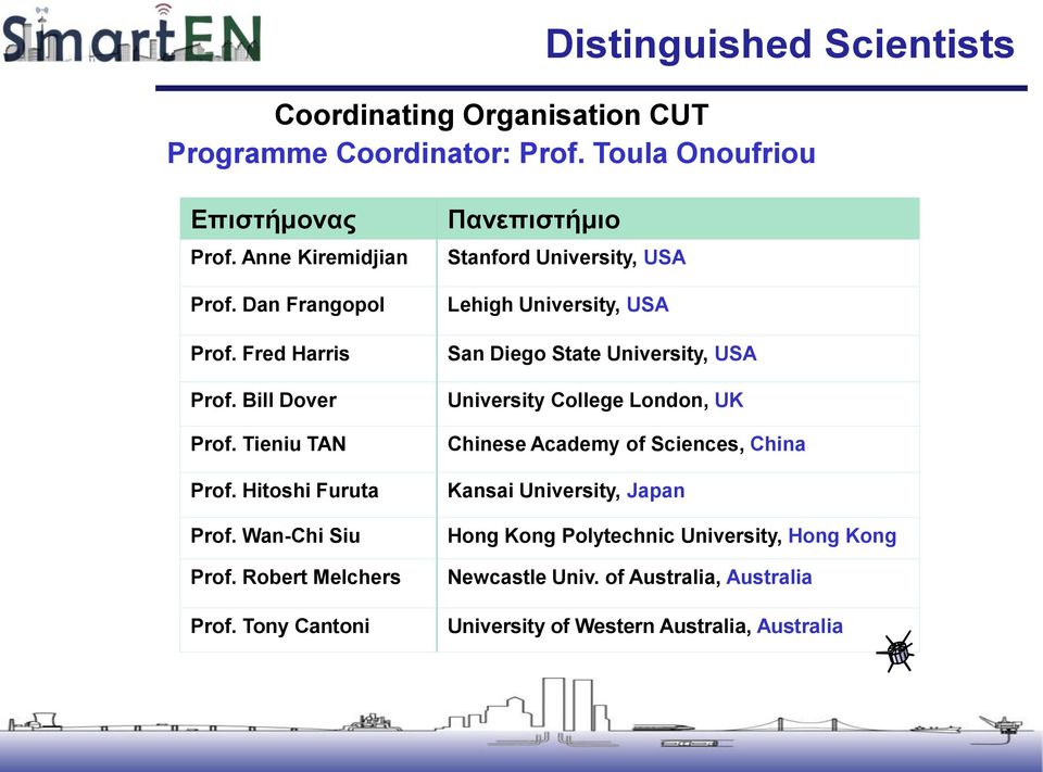 Tony Cantoni Παλεπηζηήκην Stanford University, USA Lehigh University, USA San Diego State University, USA University College London, UK Chinese