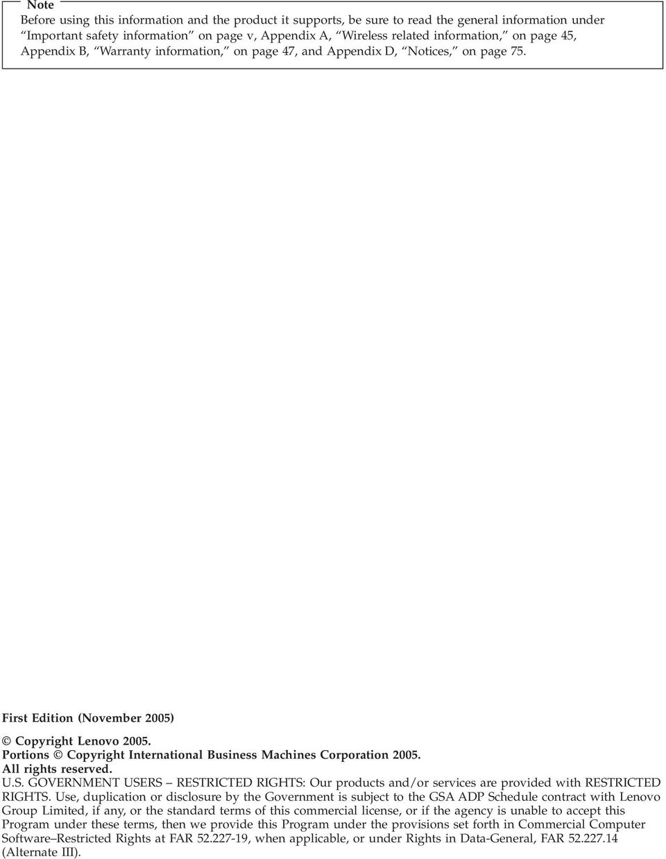 Portions Copyright International Business Machines Corporation 2005. All rights reserved. U.S. GOVERNMENT USERS RESTRICTED RIGHTS: Our products and/or services are provided with RESTRICTED RIGHTS.