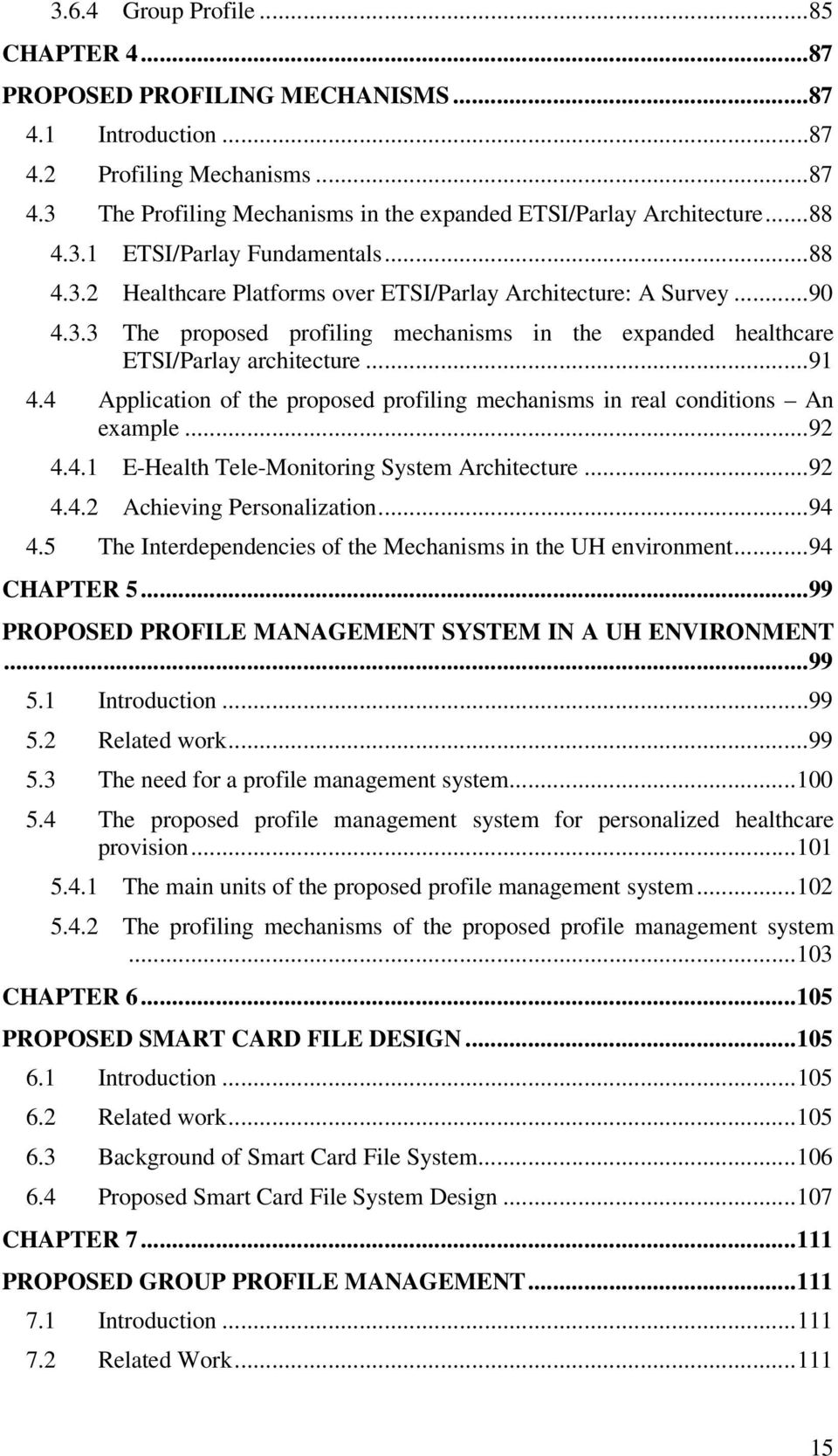 ..91 4.4 Application of the proposed profiling mechanisms in real conditions An example...92 4.4.1 E-Health Tele-Monitoring System Architecture...92 4.4.2 Achieving Personalization...94 4.