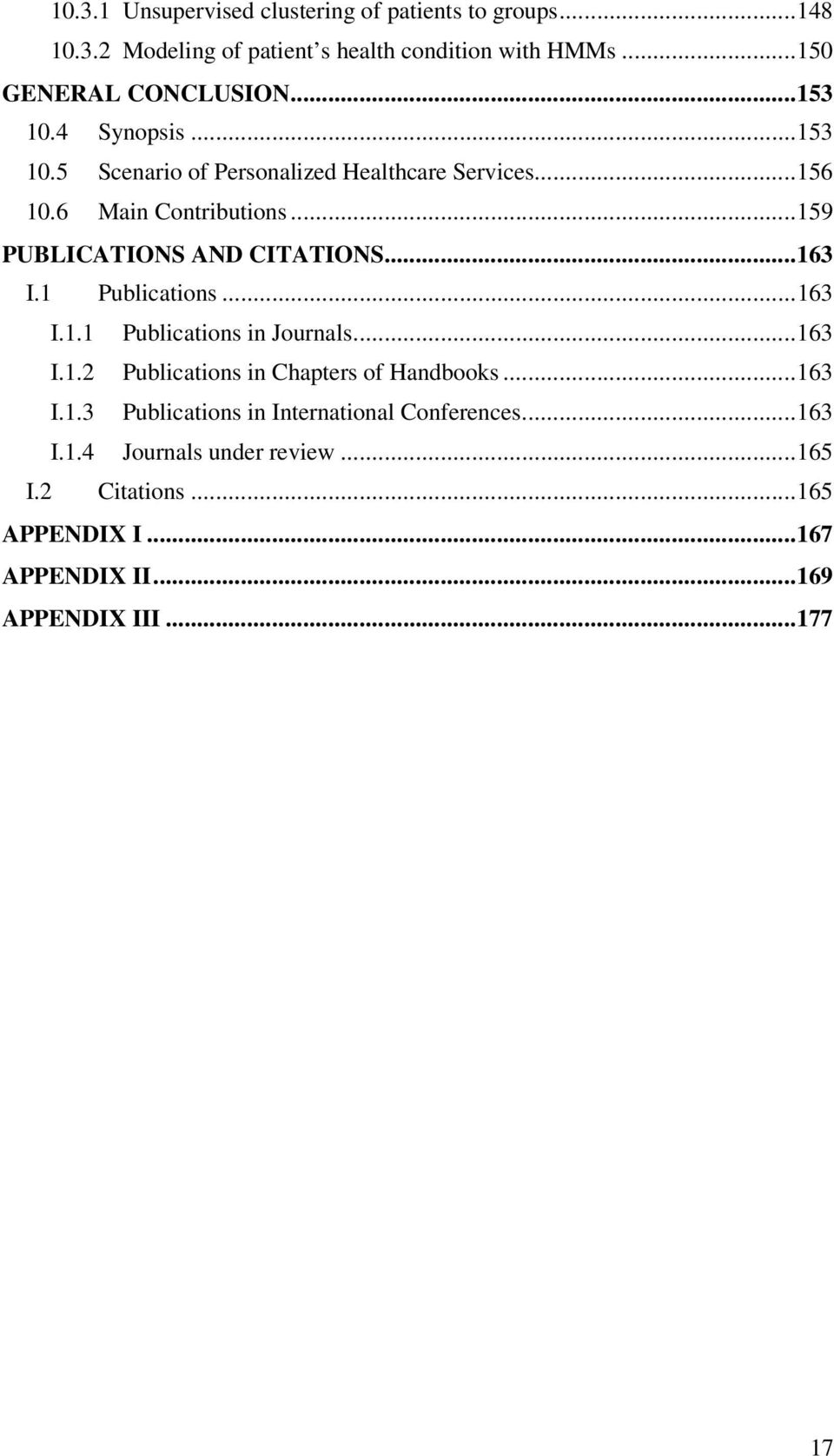 .. 163 I.1 Publications... 163 I.1.1 Publications in Journals... 163 I.1.2 Publications in Chapters of Handbooks... 163 I.1.3 Publications in International Conferences.