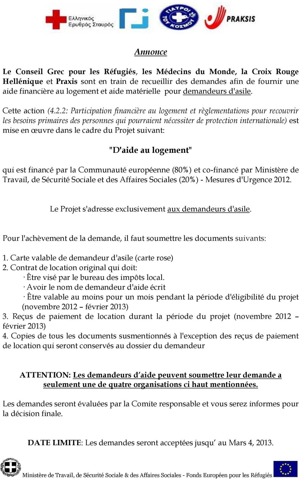 2: Participation financière au logement et règlementations pour recouvrir les besoins primaires des personnes qui pourraient nécessiter de protection internationale) est mise en œuvre dans le cadre