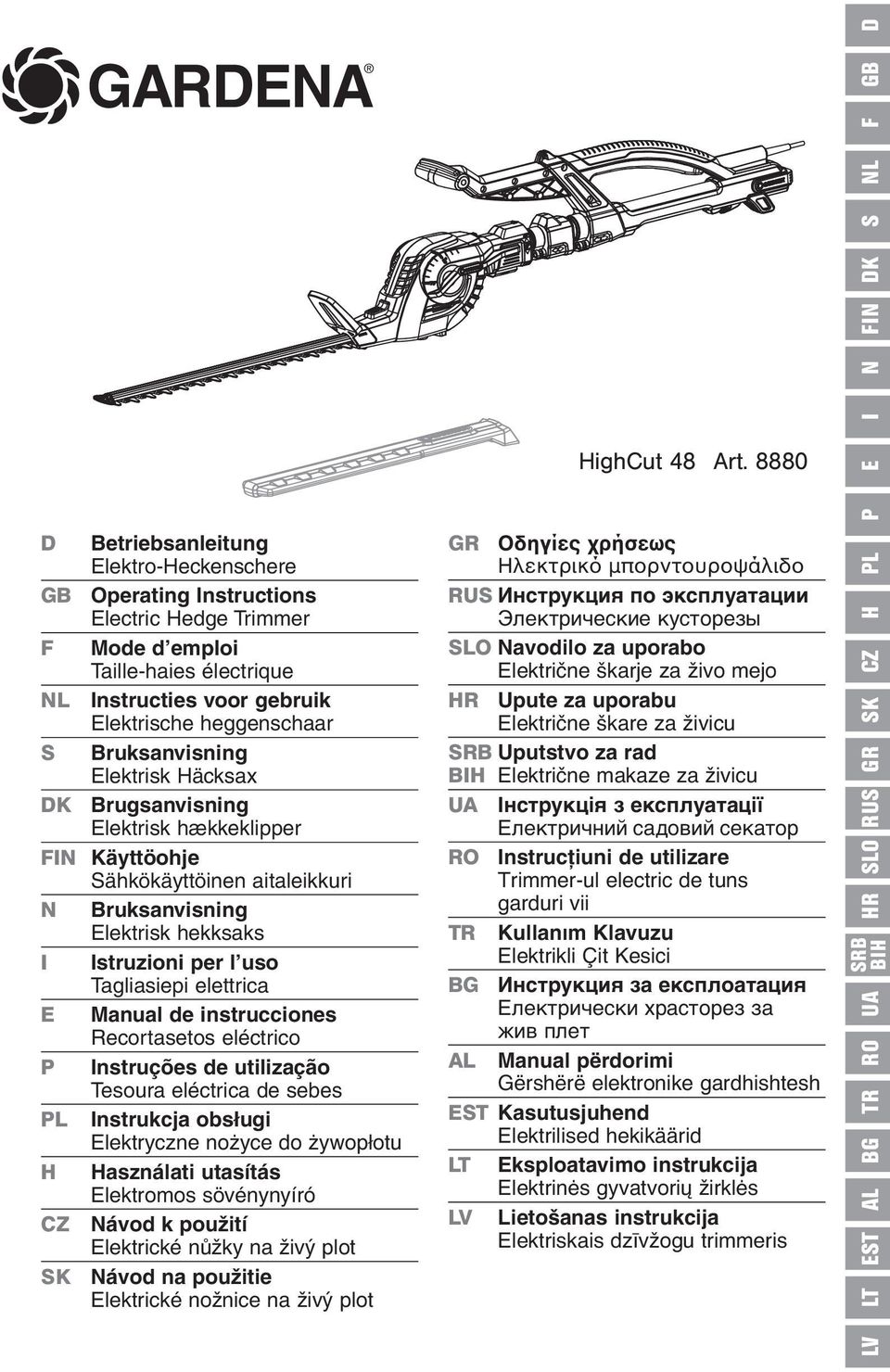 Bruksanvisning Elektrisk Häcksax DK Brugsanvisning Elektrisk hækkeklipper FIN Käyttöohje Sähkökäyttöinen aitaleikkuri N Bruksanvisning Elektrisk hekksaks I Istruzioni per l uso Tagliasiepi elettrica