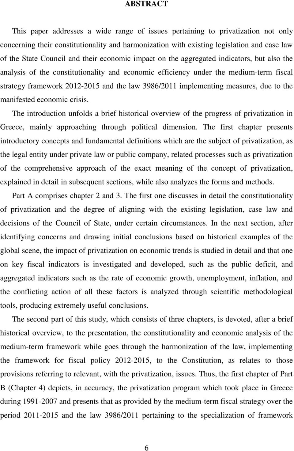 the law 3986/2011 implementing measures, due to the manifested economic crisis.