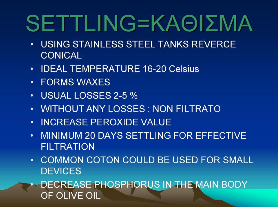 INCREASE PEROXIDE VALUE MINIMUM 20 DAYS SETTLING FOR EFFECTIVE FILTRATION COMMON