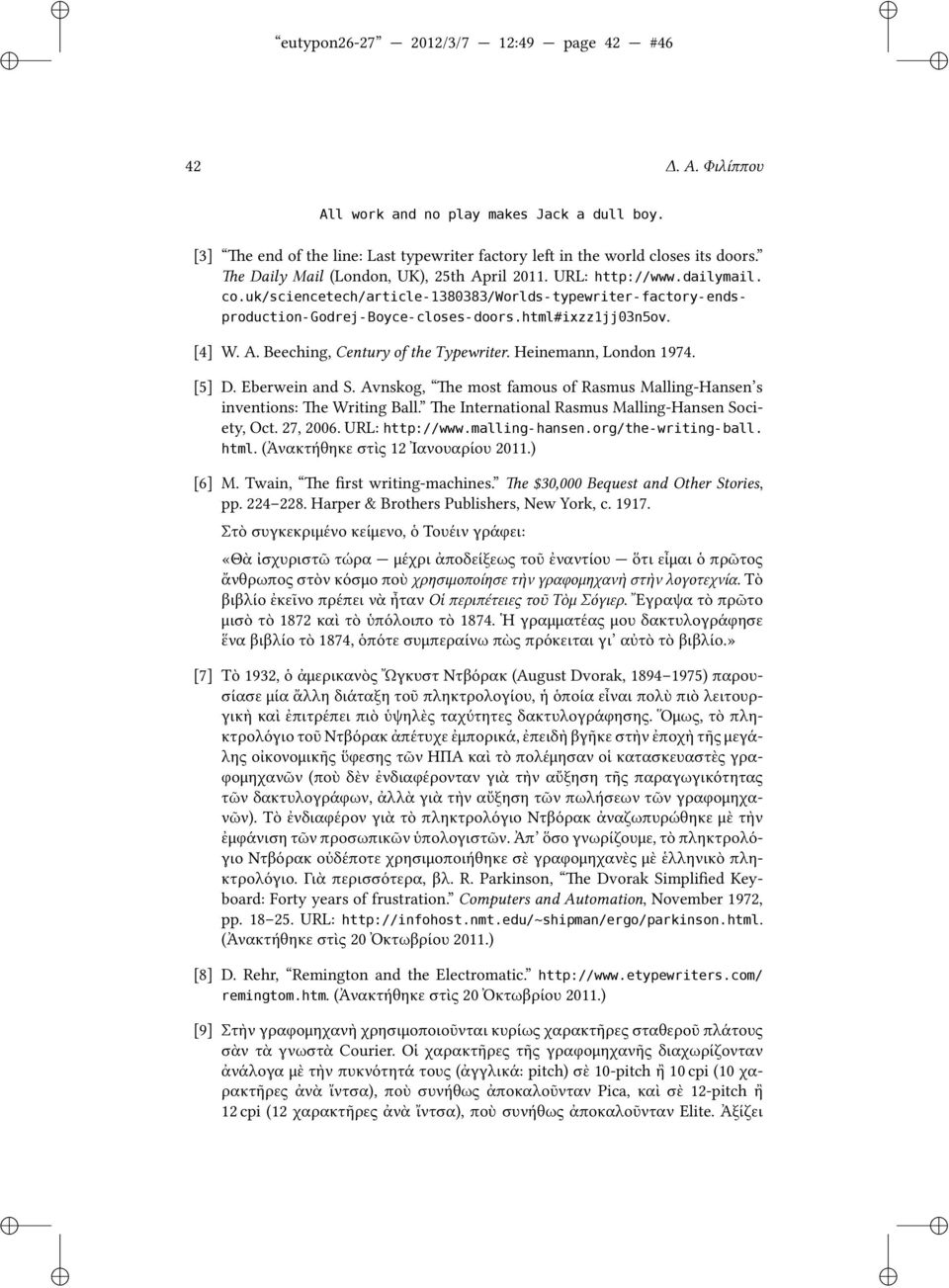 Henemann, London 1974. [5] D. Eberwen and S. Avnskog, e most famous of Rasmus Mallng-Hansen s nventons: e Wrtng Ball. e Internatonal Rasmus Mallng-Hansen Socety, Oct. 27, 2006. URL: http://www.