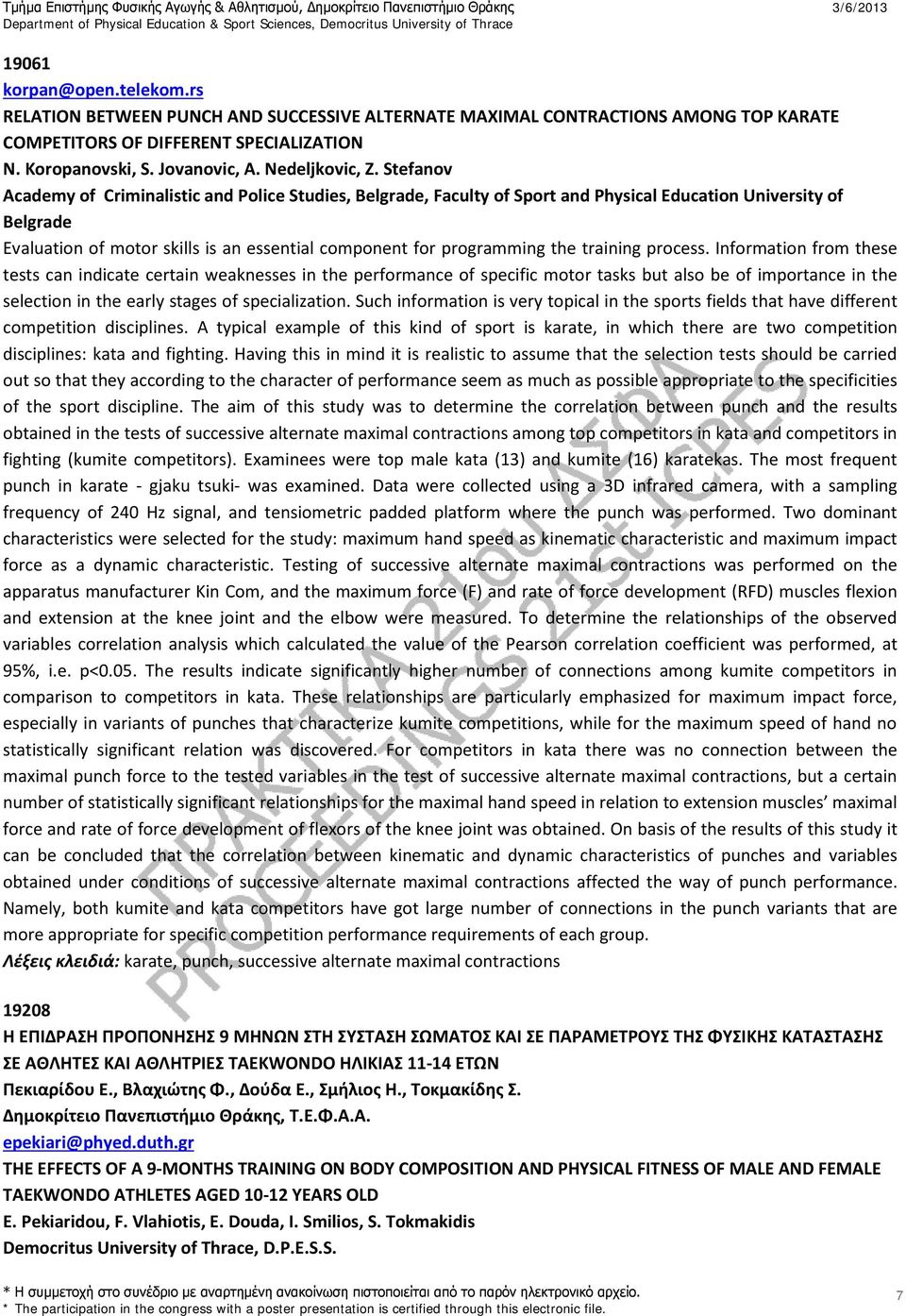 Stefanov Academy of Criminalistic and Police Studies, Belgrade, Faculty of Sport and Physical Education University of Belgrade Evaluation of motor skills is an essential component for programming the