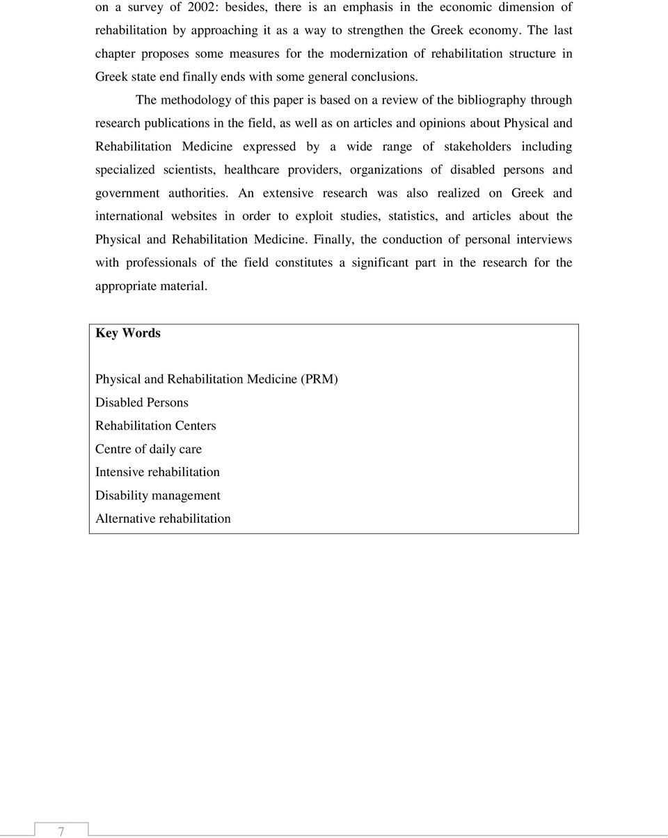 The methodology of this paper is based on a review of the bibliography through research publications in the field, as well as on articles and opinions about Physical and Rehabilitation Medicine