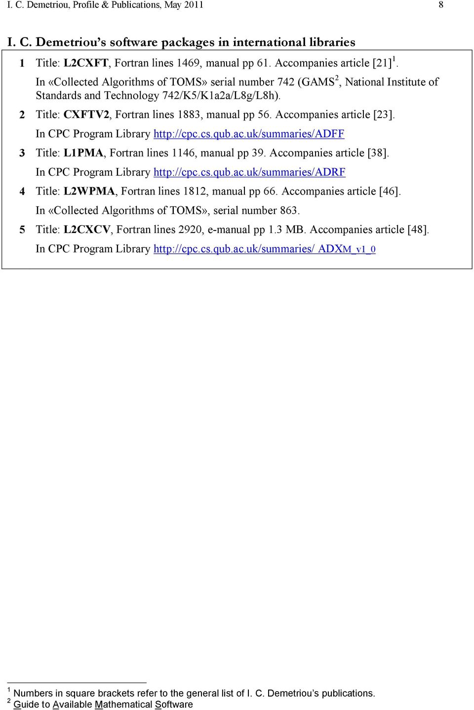 Accompanies article [23]. In CPC Program Library http://cpc.cs.qub.ac.uk/summaries/adff 3 Title: L1PMA, Fortran lines 1146, manual pp 39. Accompanies article [38]. In CPC Program Library http://cpc.cs.qub.ac.uk/summaries/adrf 4 Title: L2WPMA, Fortran lines 1812, manual pp 66.