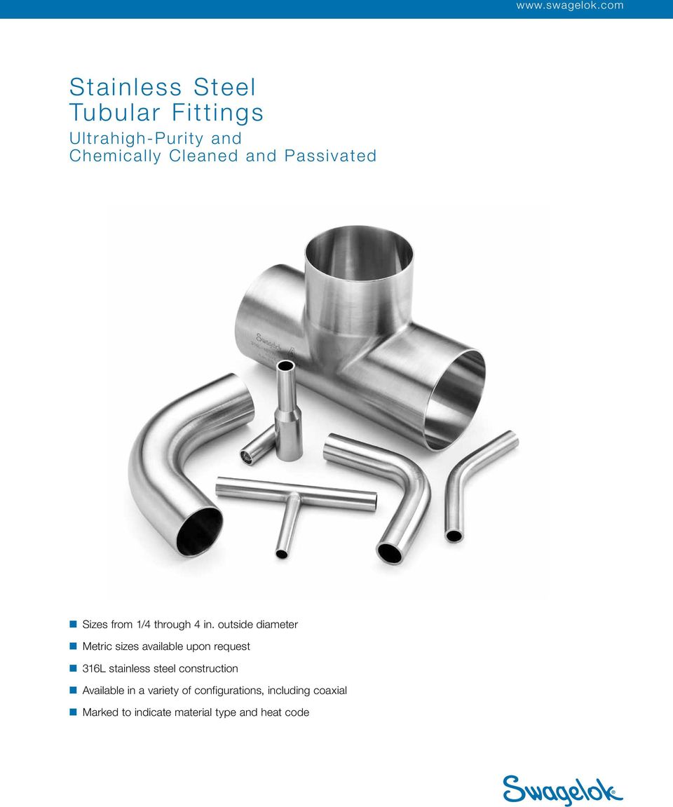 Passivated Sizes from 1/4 through 4 outside diameter Metric sizes available upon