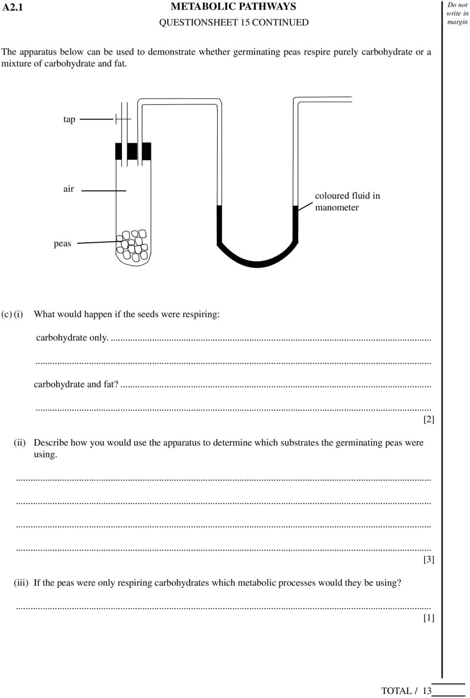 tap air coloured fluid in manometer peas (c) (i) What would happen if the seeds were respiring: carbohydrate only.