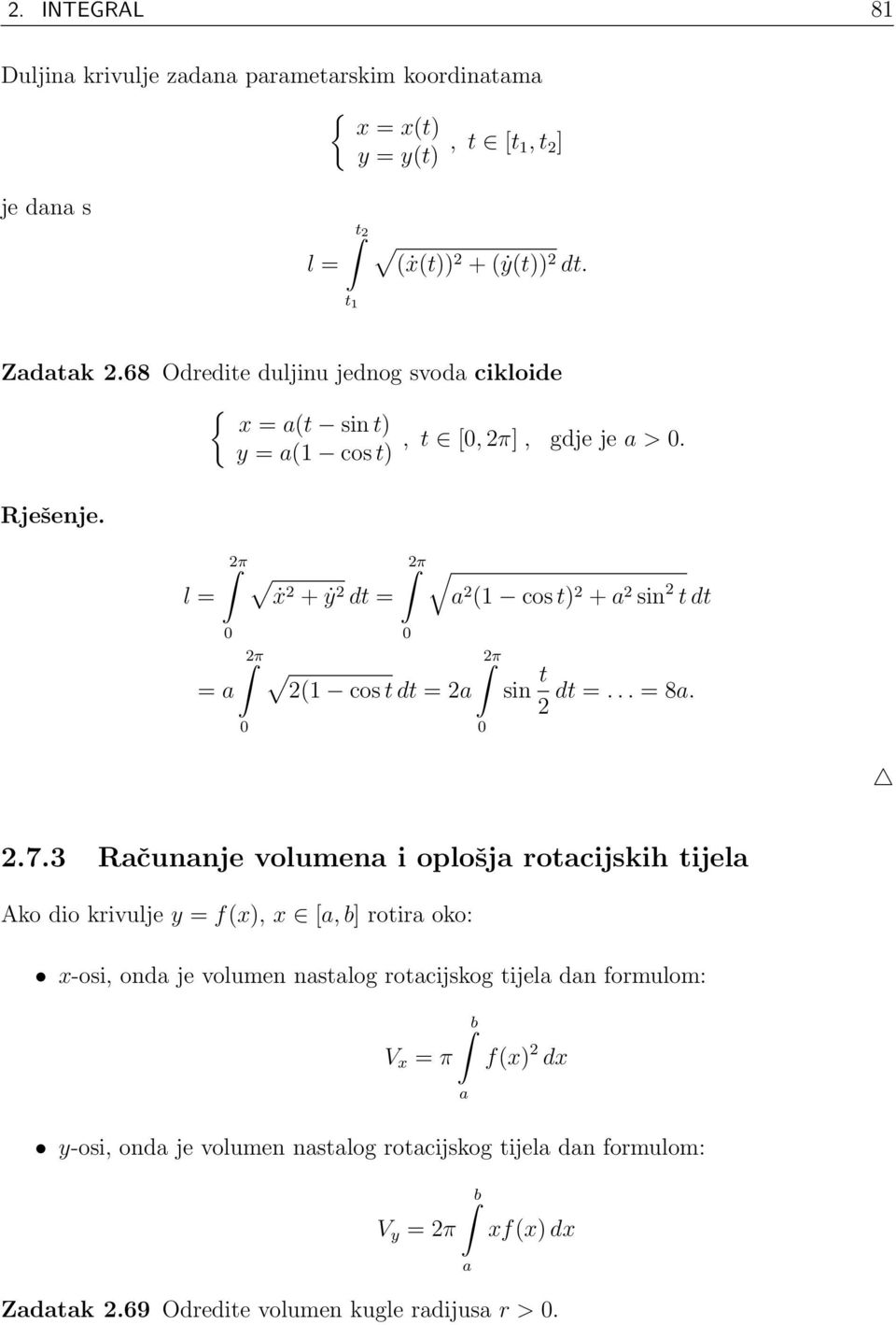 l = = a π π ẋ + ẏ dt = π a (1 cos t) + a sin t dt π (1 cos t dt = a sin t dt =... = 8a..7.