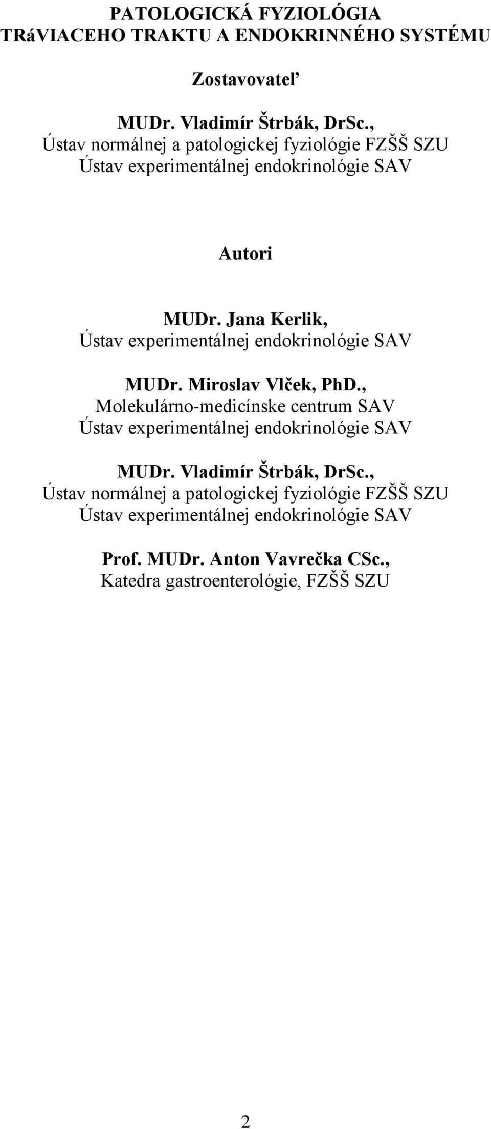 Jana Kerlik, Ústav experimentálnej endokrinológie SAV MUDr. Miroslav Vlček, PhD.
