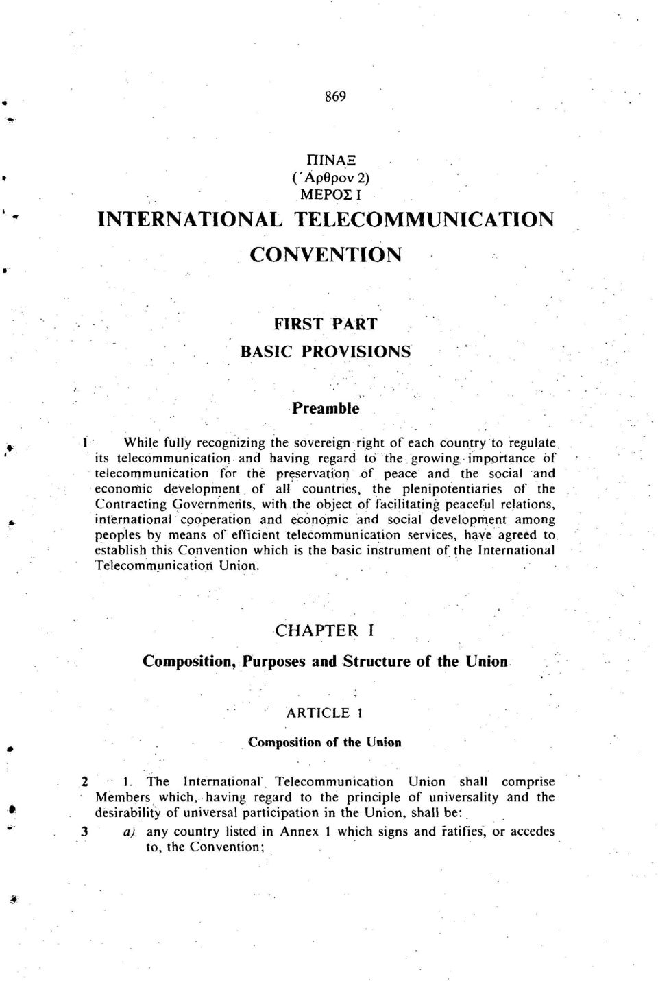 Contracting Governments, with the object of facilitating peaceful relations, international cooperation and economic and social development among peoples by means of efficient telecommunication