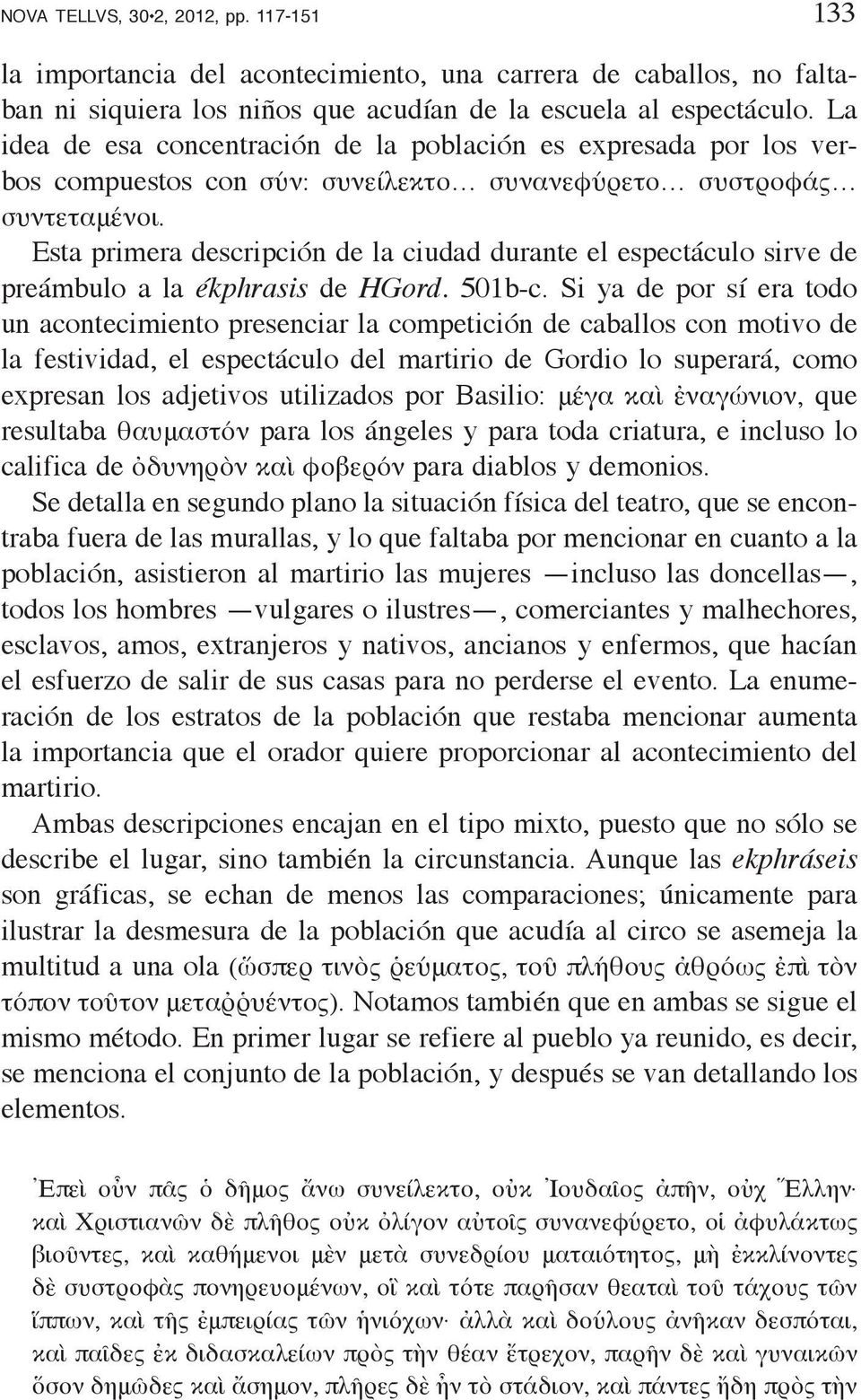 Esta primera descripción de la ciudad durante el espectáculo sirve de preámbulo a la ékphrasis de HGord. 501b-c.