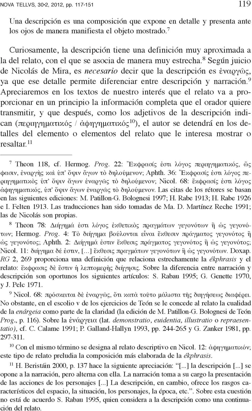 8 Según juicio de Nicolás de Mira, es necesario decir que la descripción es ἐναργῶς, ya que ese detalle permite diferenciar entre descripción y narración.