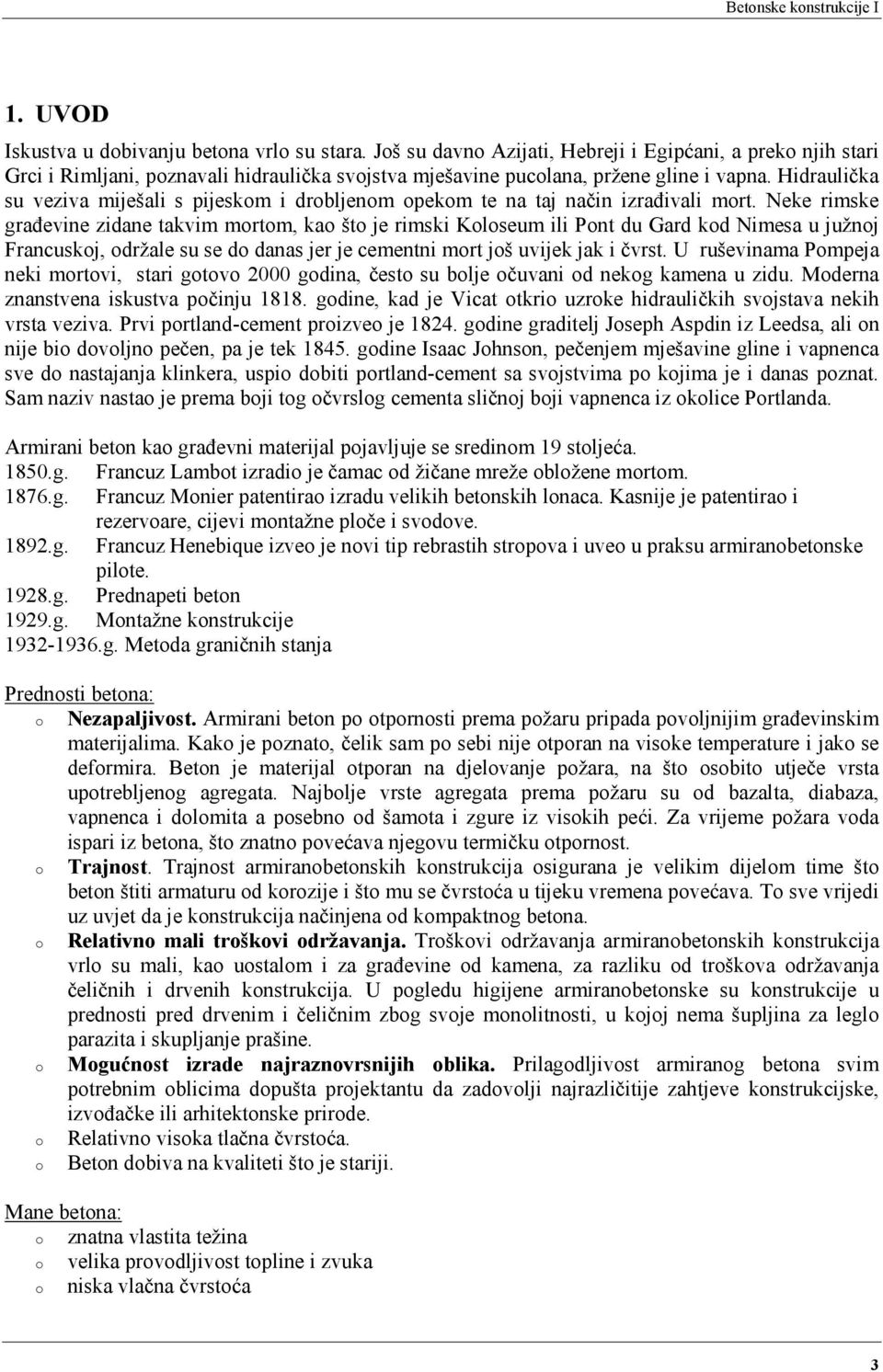 Hidraulička su veziva miješali s pijeskom i drobljenom opekom te na taj način izrađivali mort.