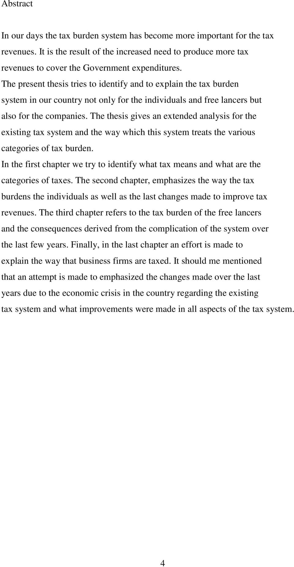 The thesis gives an extended analysis for the existing tax system and the way which this system treats the various categories of tax burden.