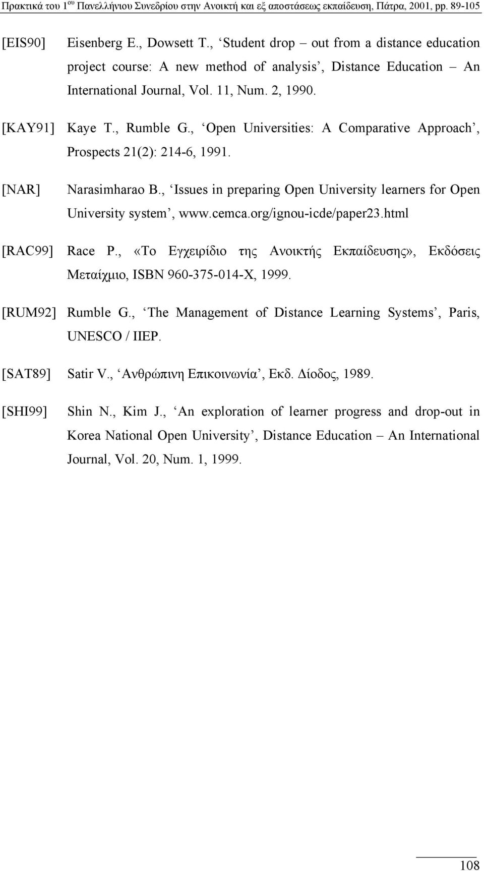 , Issues in preparing Open University learners for Open University system, www.cemca.org/ignou-icde/paper23.html Race P.