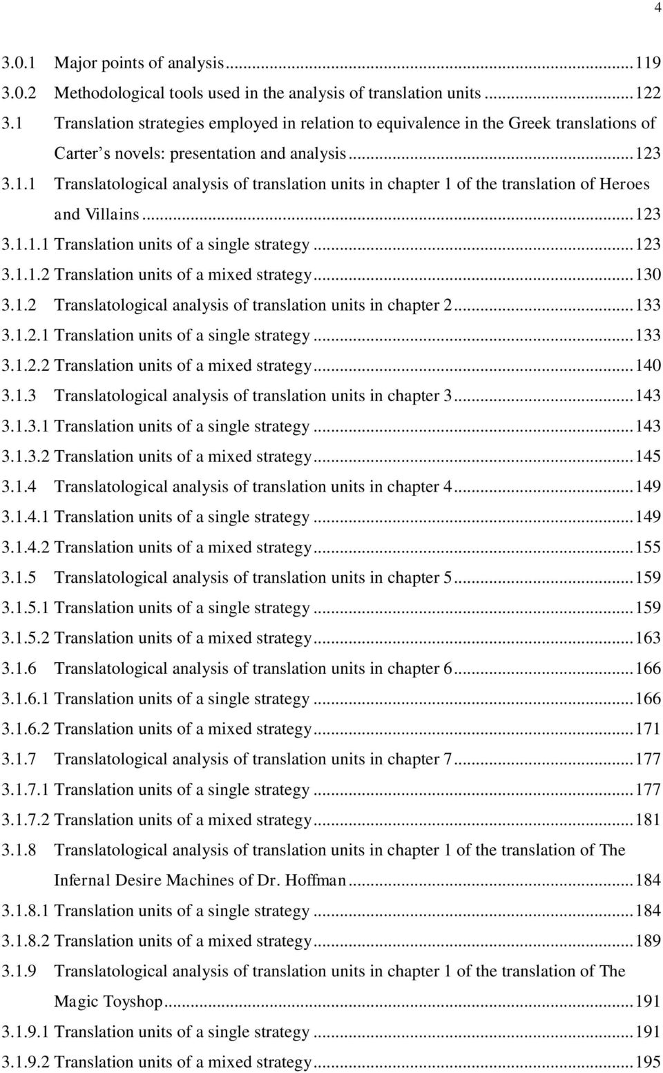 .. 123 3.1.1.1 Translation units of a single strategy... 123 3.1.1.2 Translation units of a mixed strategy... 130 3.1.2 Translatological analysis of translation units in chapter 2... 133 3.1.2.1 Translation units of a single strategy... 133 3.1.2.2 Translation units of a mixed strategy... 140 3.