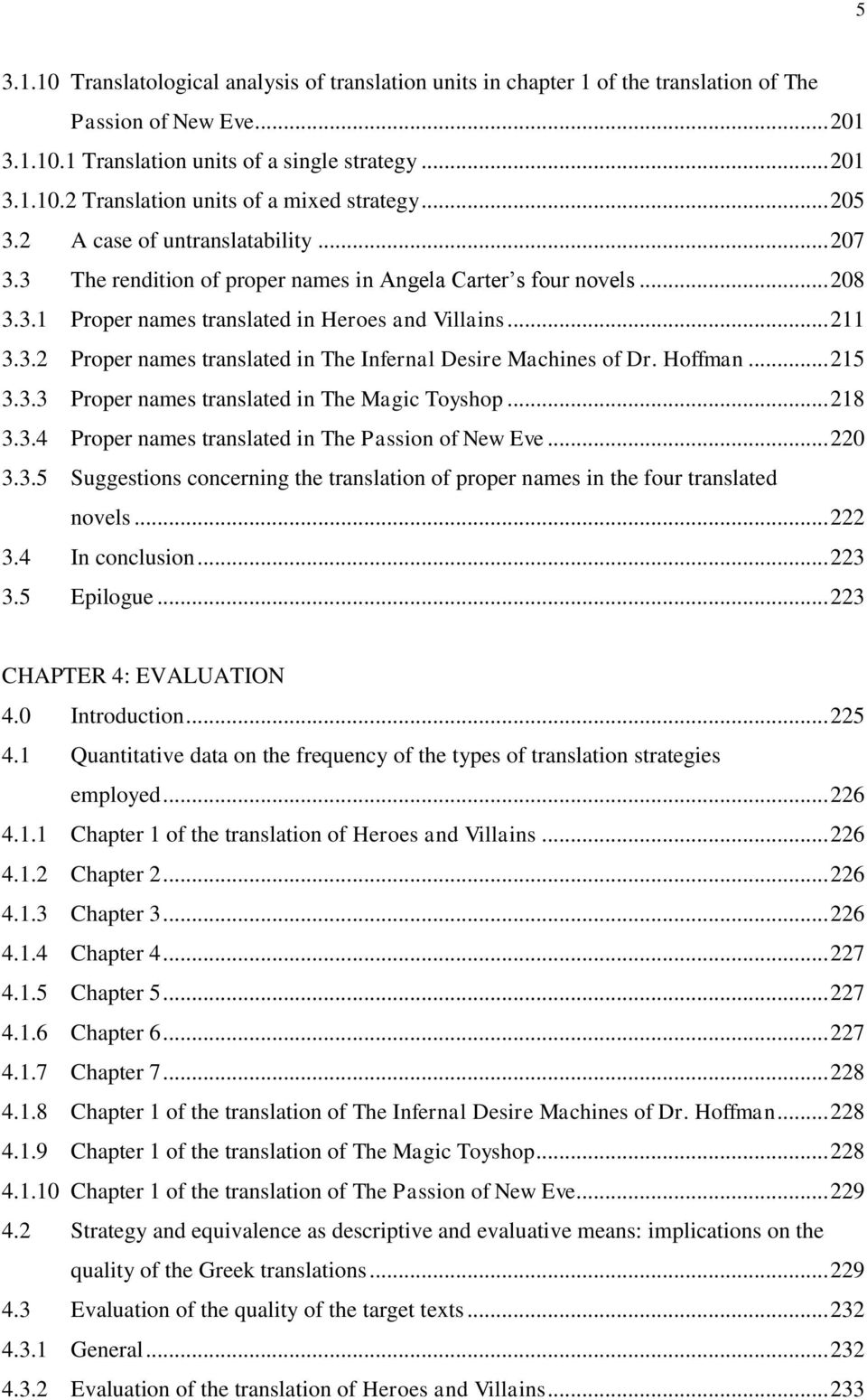 Hoffman... 215 3.3.3 Proper names translated in The Magic Toyshop... 218 3.3.4 Proper names translated in The Passion of New Eve... 220 3.3.5 Suggestions concerning the translation of proper names in the four translated novels.