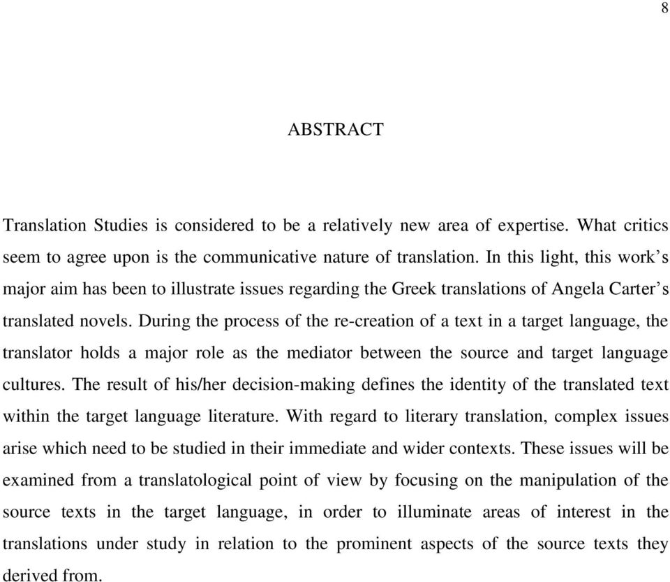 During the process of the re-creation of a text in a target language, the translator holds a major role as the mediator between the source and target language cultures.