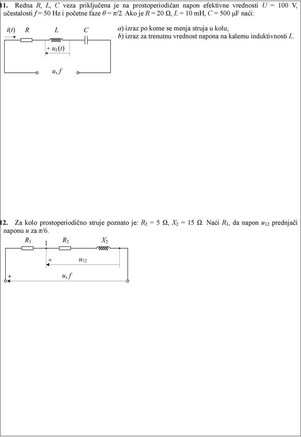 Ako je R = 0 Ω, L = 10 mh, C = 500 μf naći: a) izraz po kome se menja struja u kolu; b) izraz za