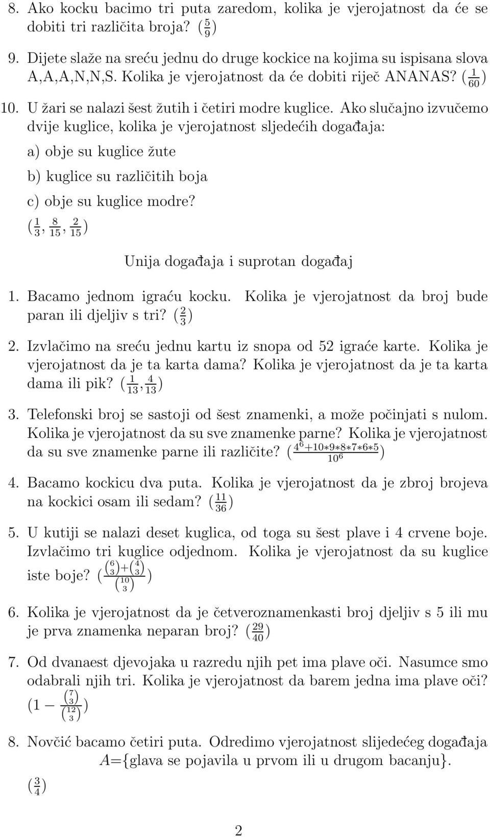 Ako slučajno izvučemo dvije kuglice, kolika je vjerojatnost sljedećih dogadaja: a obje su kuglice žute b kuglice su različitih boja c obje su kuglice modre?