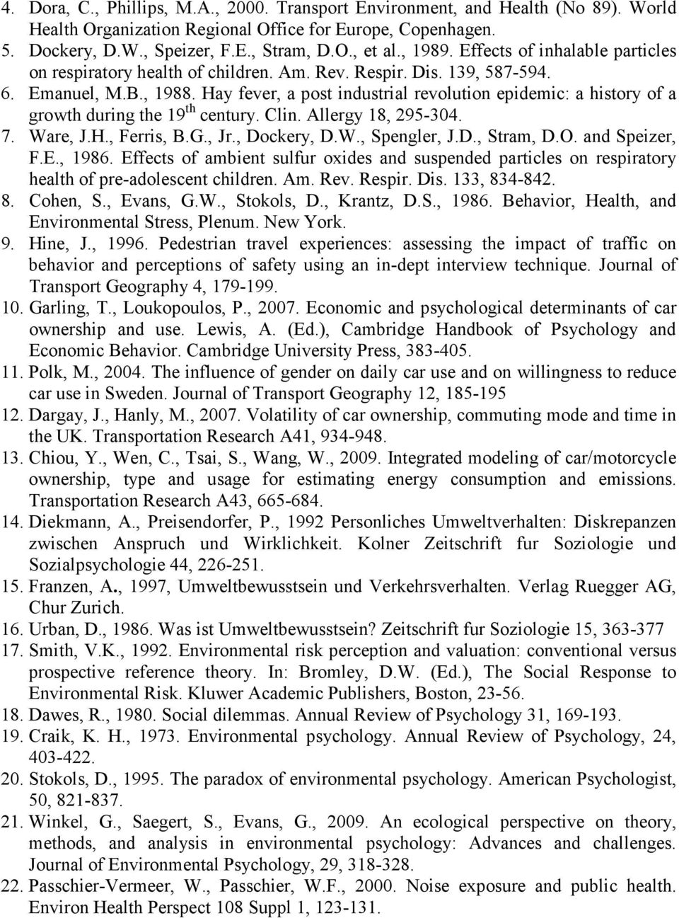 Hay fever, a post industrial revolution epidemic: a history of a growth during the 19 th century. Clin. Allergy 18, 295-304. 7. Ware, J.H., Ferris, B.G., Jr., Dockery, D.W., Spengler, J.D., Stram, D.