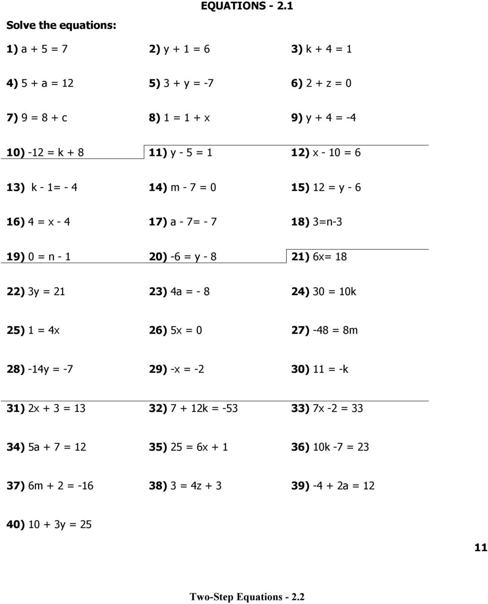 8 11) y - 5 = 1 12) x - 10 = 6 13) k - 1= - 4 14) m - 7 = 0 15) 12 = y - 6 16) 4 = x - 4 17) a - 7= - 7 18) 3=n-3 19) 0 = n - 1 20) -6 = y - 8 21) 6x= 18