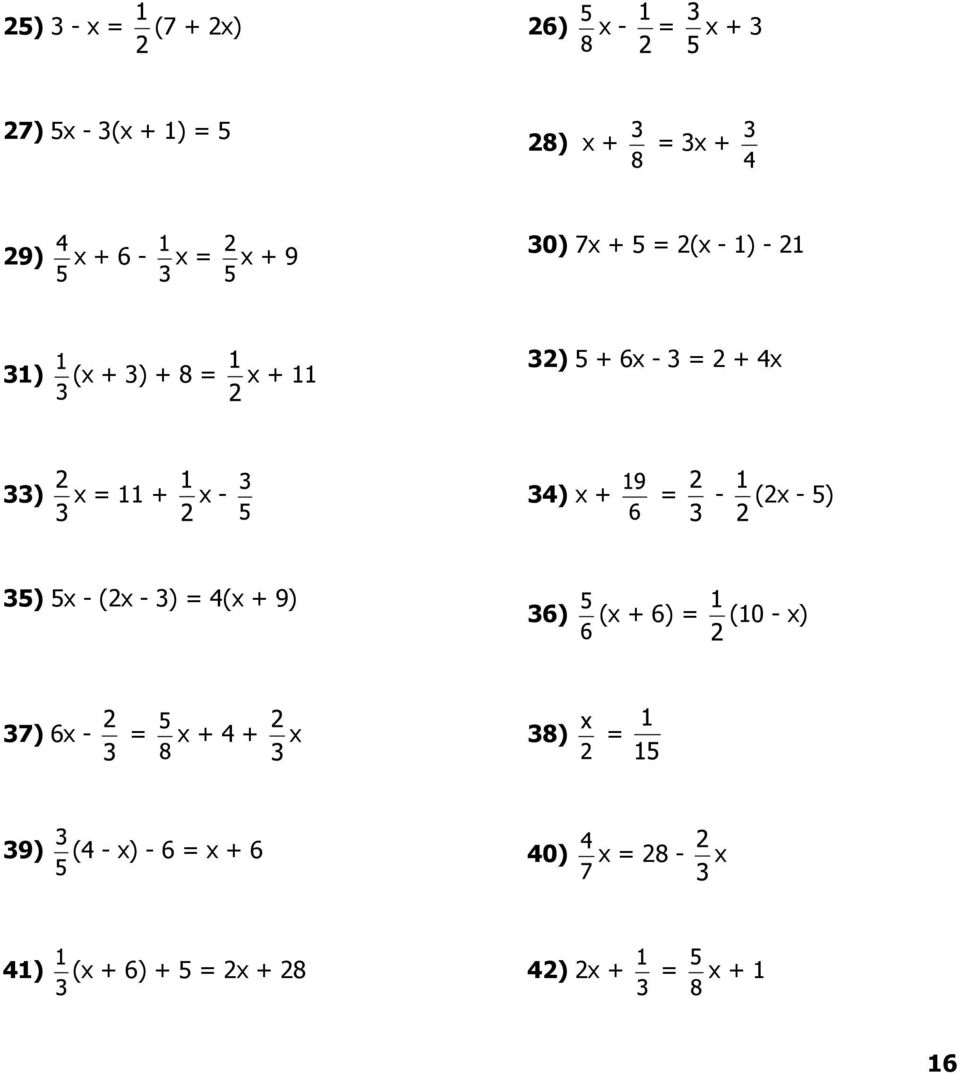 - 34) x + = - (2x - 5) 35) 5x - (2x - 3) = 4(x + 9) 36) (x + 6) = (10 - x) 37) 6x - = x + 4 +