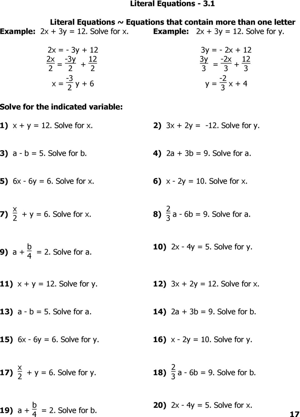3) a - b = 5. Solve for b. 4) 2a + 3b = 9. Solve for a. 5) 6x - 6y = 6. Solve for x. 6) x - 2y = 10. Solve for x. 7) x 2 + y = 6. Solve for x. 8) 2 a - 6b = 9. Solve for a. 3 9) a + b 4 = 2.