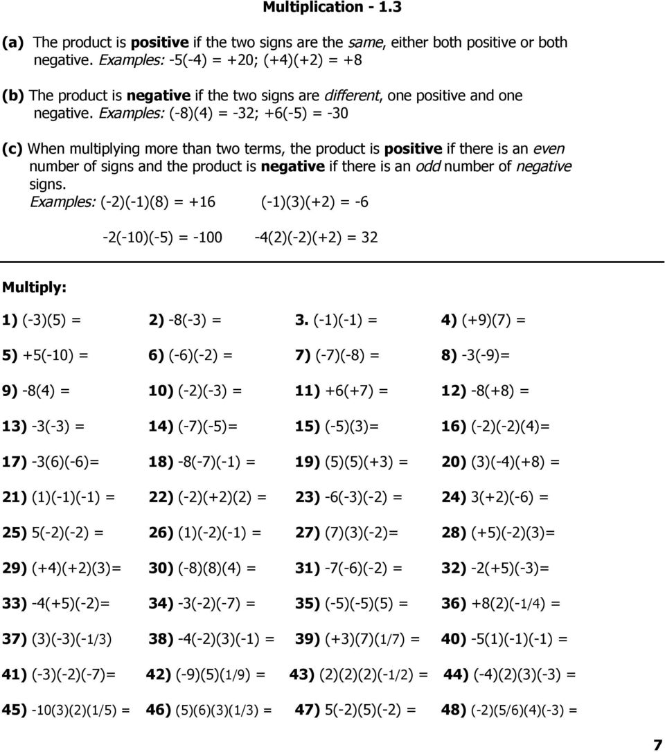 Examples: (-8)(4) = -32; +6(-5) = -30 (c) When multiplying more than two terms, the product is positive if there is an even number of signs and the product is negative if there is an odd number of