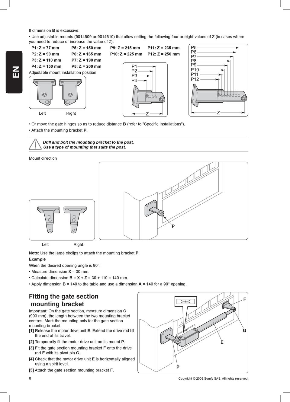 mount installation position P2 P3 P4 P5 P6 P7 P8 P9 P10 P11 P12 Left Right Z Z Or move the gate hinges so as to reduce distance B (refer to "Specific Installations"). Attach the mounting bracket P.