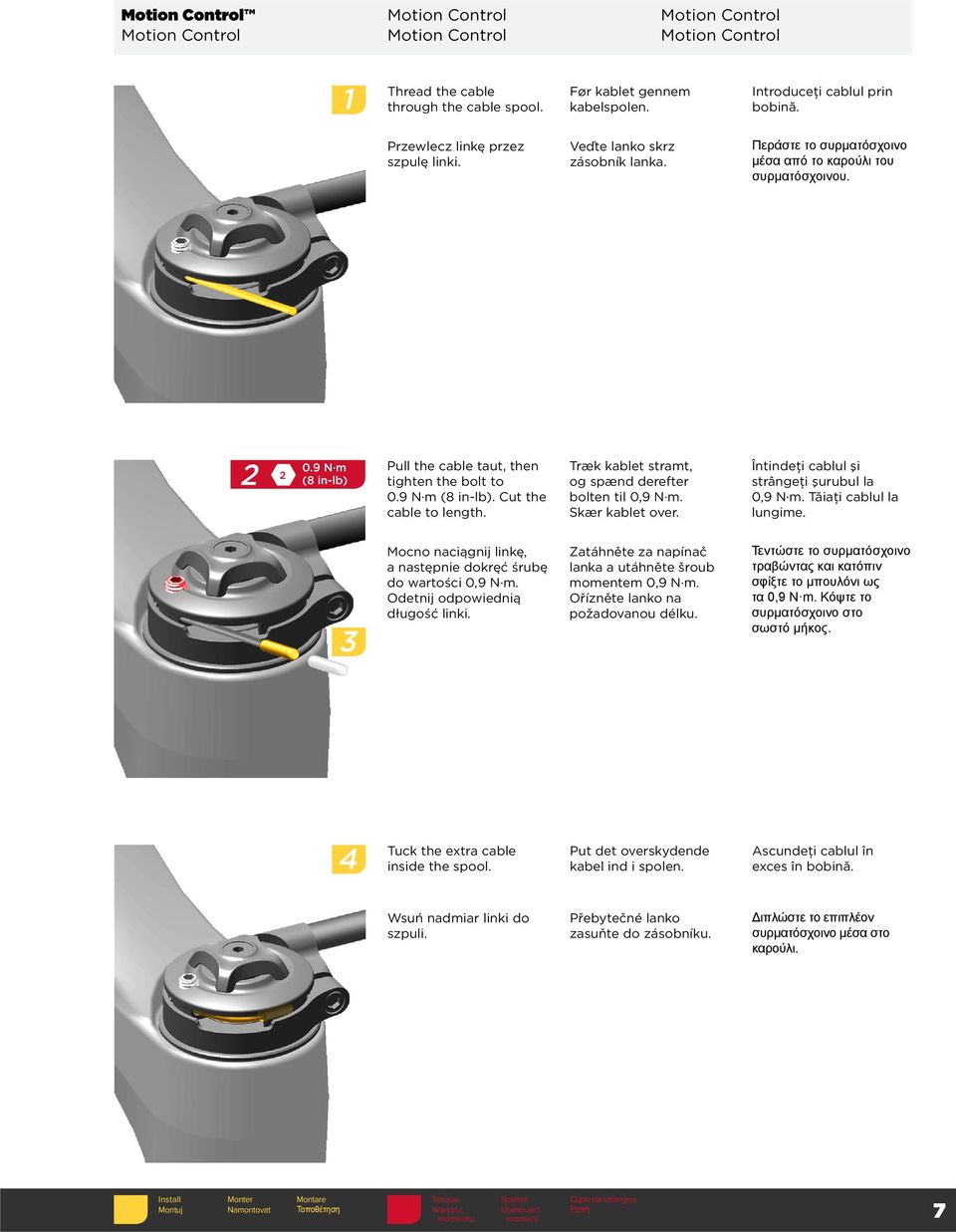 9 N m (8 in-lb) Pull the cable taut, then tighten the bolt to 0.9 N m (8 in-lb). Cut the cable to length. Træk kablet stramt, og spænd derefter bolten til 0,9 N m. Skær kablet over.