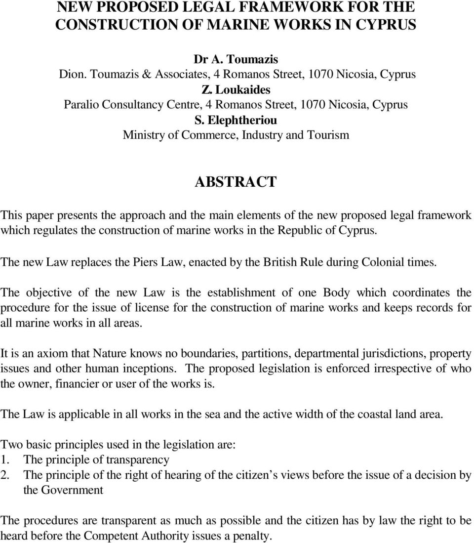 Elephtheriou Ministry of Commerce, Industry and Tourism ABSTRACT This paper presents the approach and the main elements of the new proposed legal framework which regulates the construction of marine