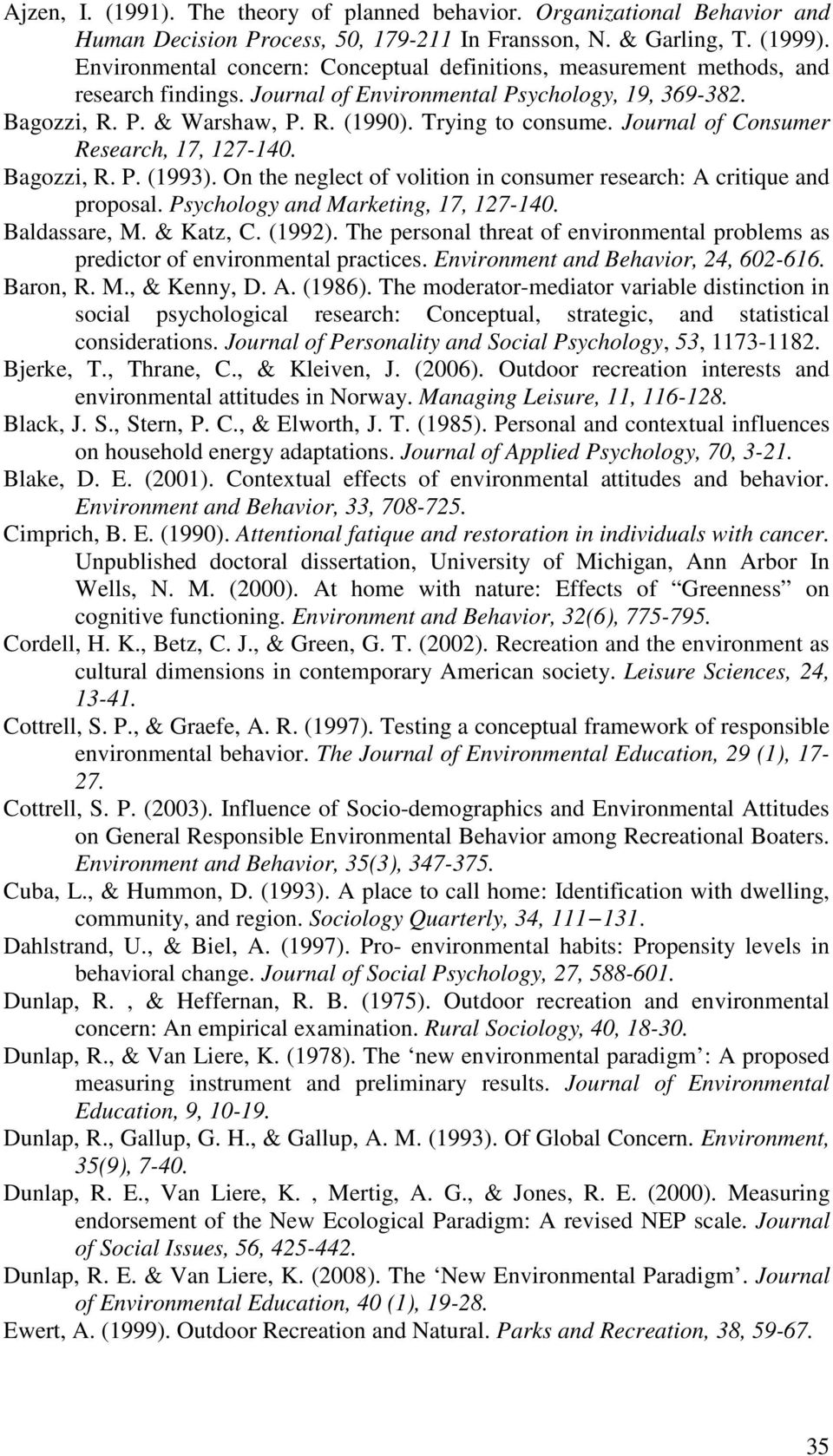 Journal of Consumer Research, 17, 127-140. Bagozzi, R. P. (1993). On the neglect of volition in consumer research: A critique and proposal. Psychology and Marketing, 17, 127-140. Baldassare, M.