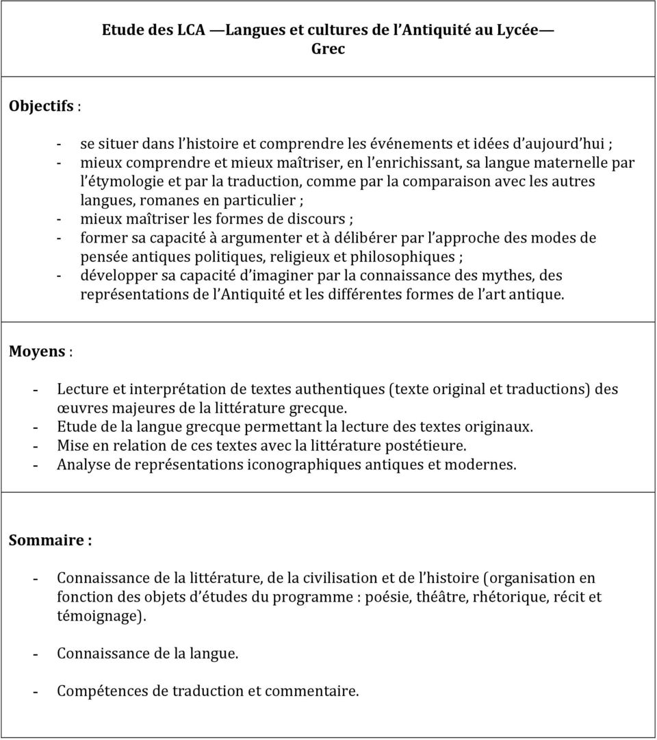 capacité à argumenter et à délibérer par l approche des modes de pensée antiques politiques, religieux et philosophiques ; développer sa capacité d imaginer par la connaissance des mythes, des