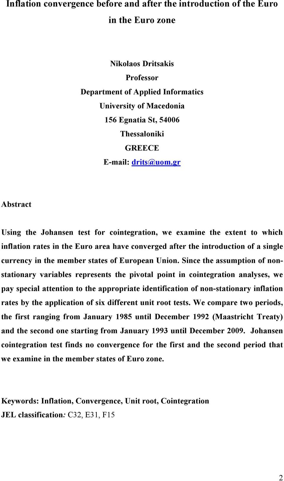 gr Absrac Using he Johansen es for coinegraion, we examine he exen o which inflaion raes in he Ero area have converged afer he inrodcion of a single crrency in he member saes of Eropean Union.