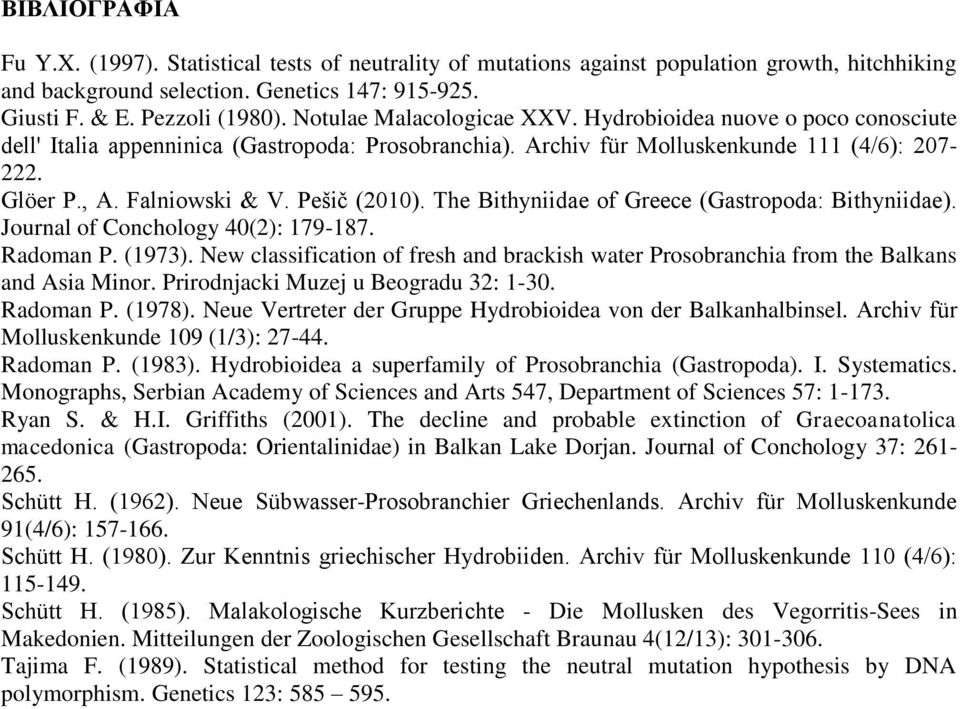 Pešič (2010). The Bithyniidae of Greece (Gastropoda: Bithyniidae). Journal of Conchology 40(2): 179-187. Radoman P. (1973).