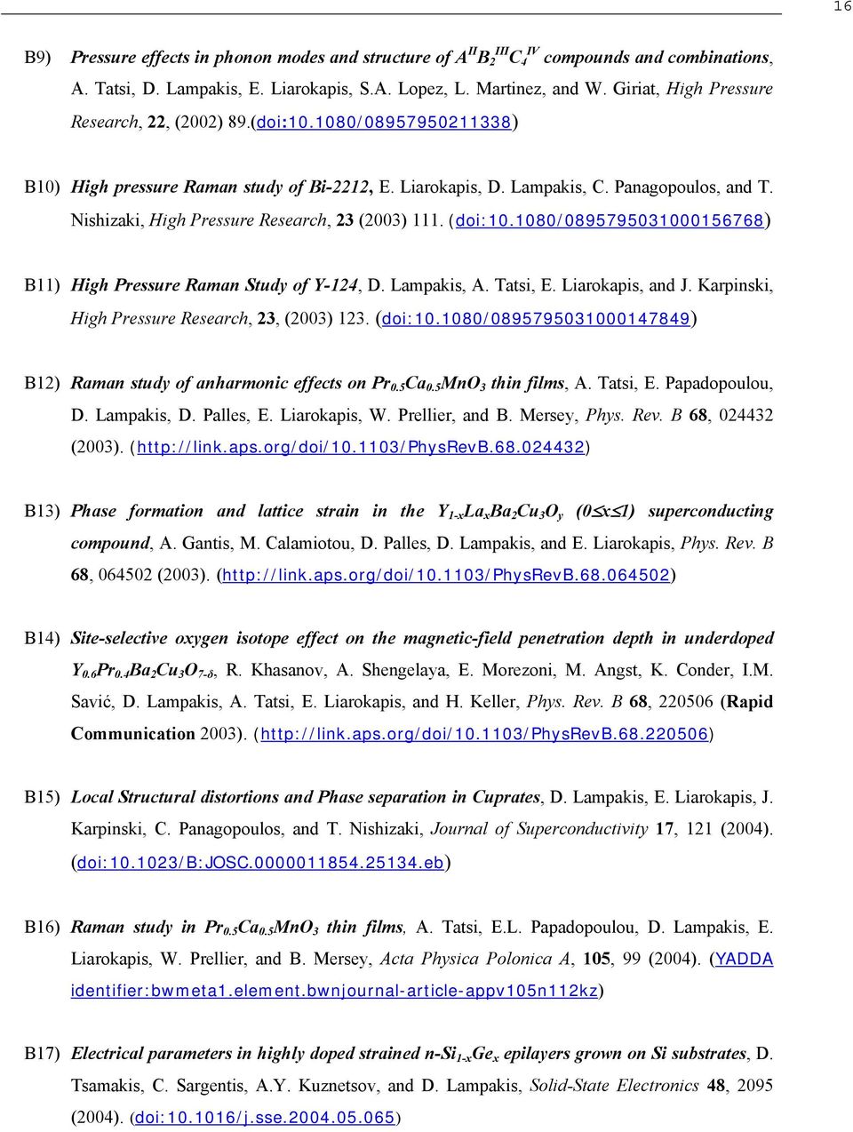 Nishizaki, High Pressure Research, 23 (2003) 111. (doi:10.1080/0895795031000156768) B11) High Pressure Raman Study of Y-124, D. Lampakis, A. Tatsi, E. Liarokapis, and J.