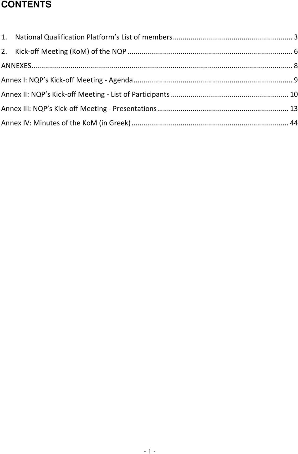 .. 8 Annex I: NQP s Kick off Meeting Agenda.