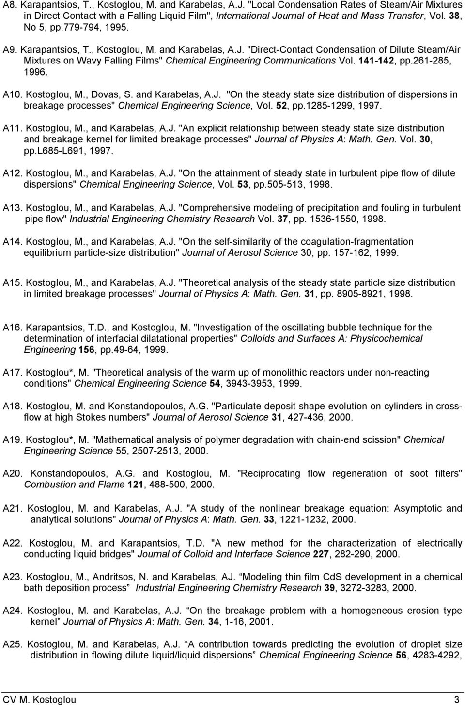 , Kostoglou, M. and Karabelas, A.J. "Direct-Contact Condensation of Dilute Steam/Air Mixtures on Wavy Falling Films" Chemical Engineering Communications Vol. 141-142, pp.261-285, 1996. A10.