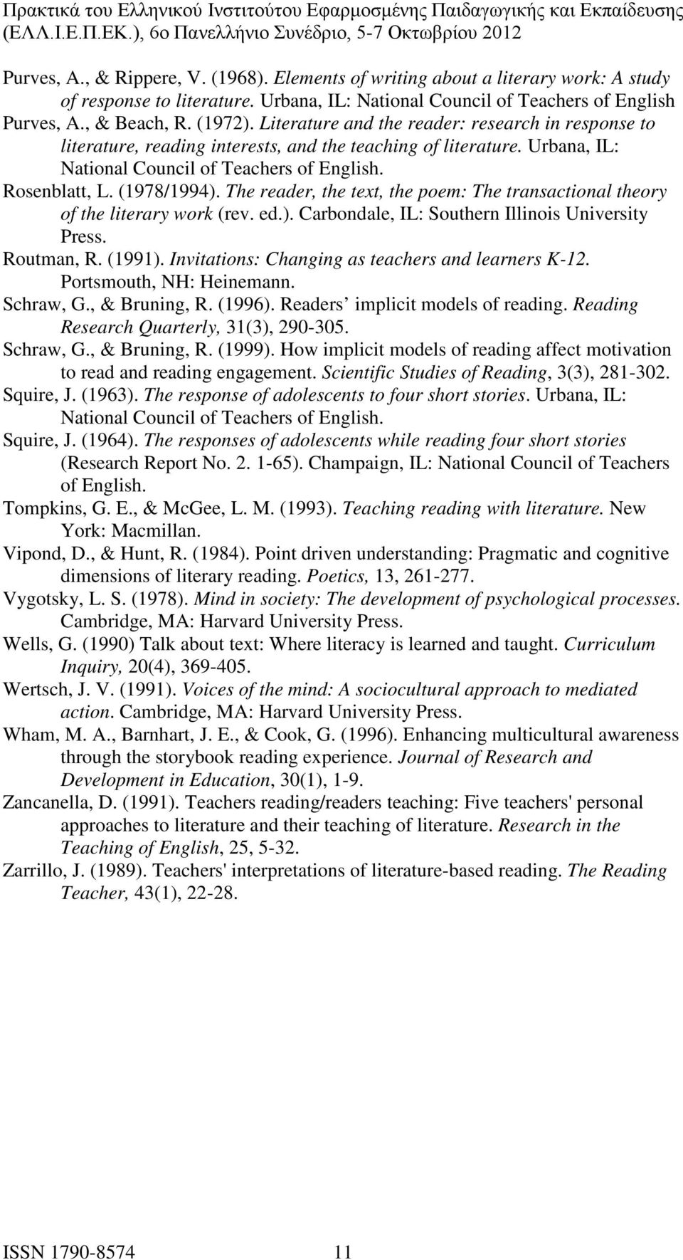 The reader, the text, the poem: The transactional theory of the literary work (rev. ed.). Carbondale, IL: Southern Illinois University Press. Routman, R. (1991).