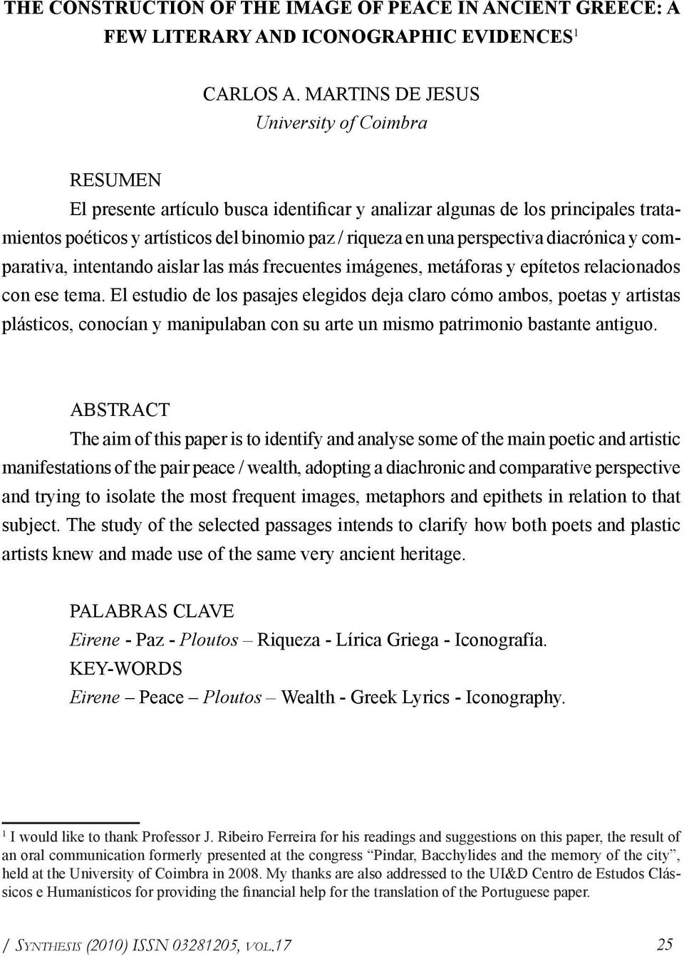 perspectiva diacrónica y comparativa, intentando aislar las más frecuentes imágenes, metáforas y epítetos relacionados con ese tema.