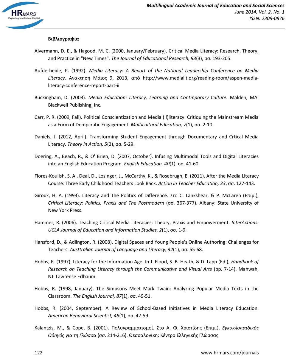 org/reading-room/aspen-medialiteracy-conference-report-part-ii Buckingham, D. (2003). Media Education: Literacy, Learning and Contmporary Culture. Malden, MA: Blackwell Publishing, Inc. Carr, P. R.