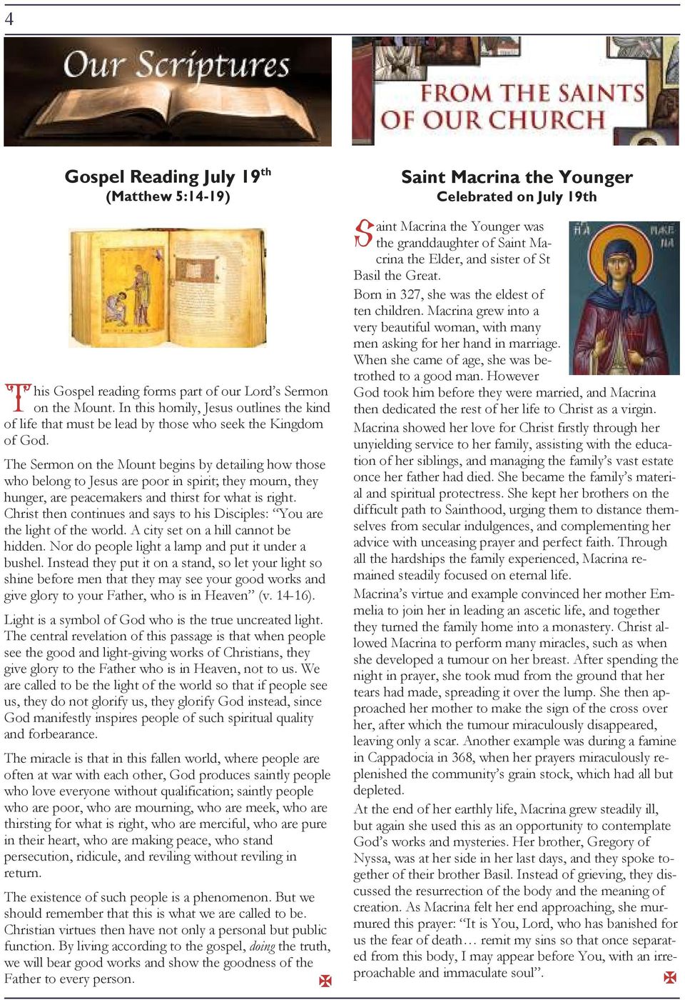 The Sermon on the Mount begins by detailing how those who belong to Jesus are poor in spirit; they mourn, they hunger, are peacemakers and thirst for what is right.