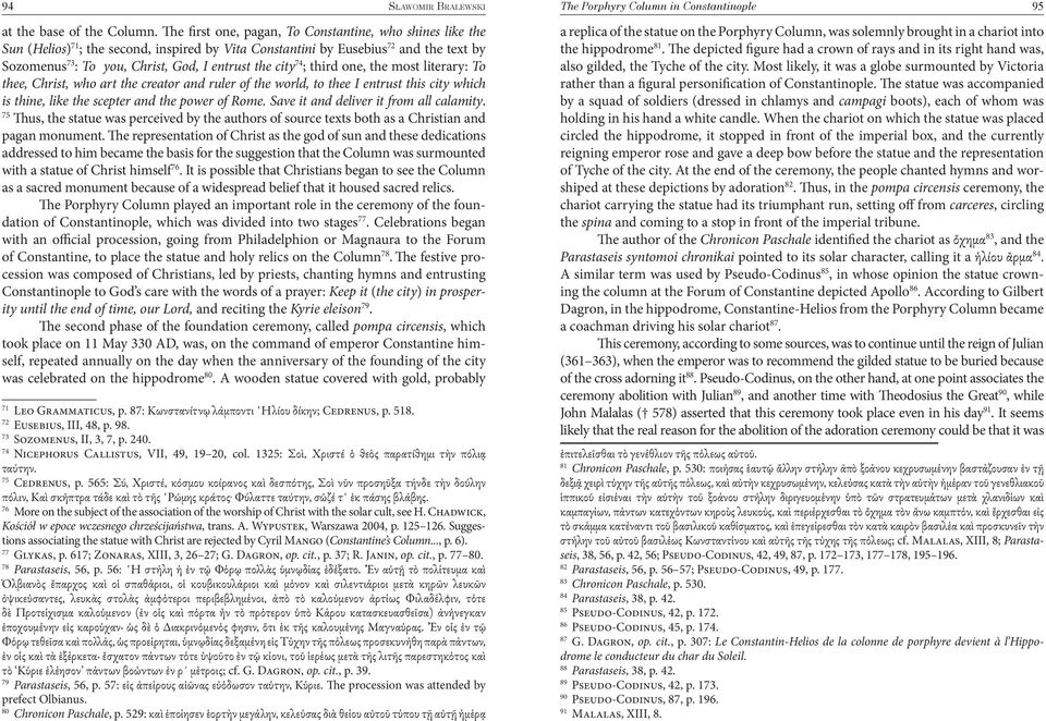 city 74 ; third one, the most literary: To thee, Christ, who art the creator and ruler of the world, to thee I entrust this city which is thine, like the scepter and the power of Rome.