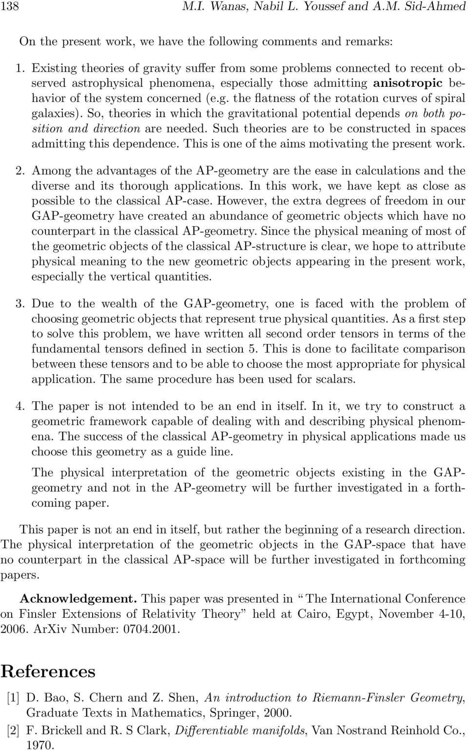 S, theres n whch the gravtatnal ptental depends n bth pstn and drectn are needed. Such theres are t be cnstructed n spaces admttng ths dependence. Ths s ne f the ams mtvatng the present wrk. 2.