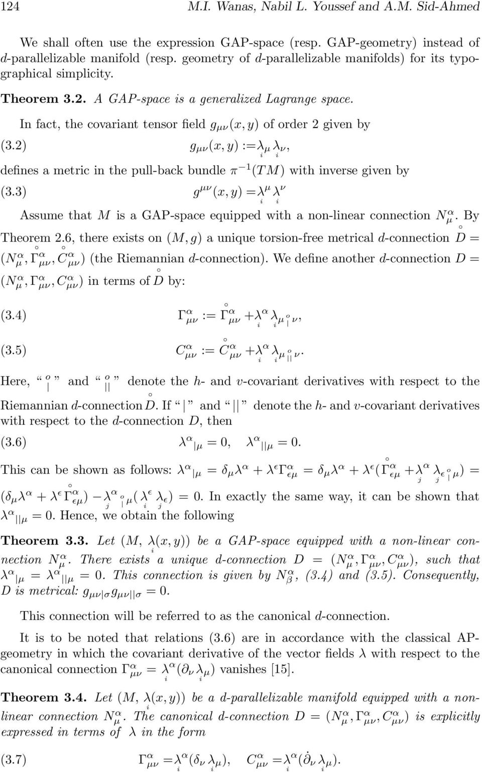 2) g µν (x, y) := λ µ λ ν, defnes a metrc n the pull-back bundle π 1 (T M) wth nverse gven by (3.3) g µν (x, y) = λ µ λ ν Assume that M s a GAP-space equpped wth a nn-lnear cnnectn N α µ. By Therem 2.